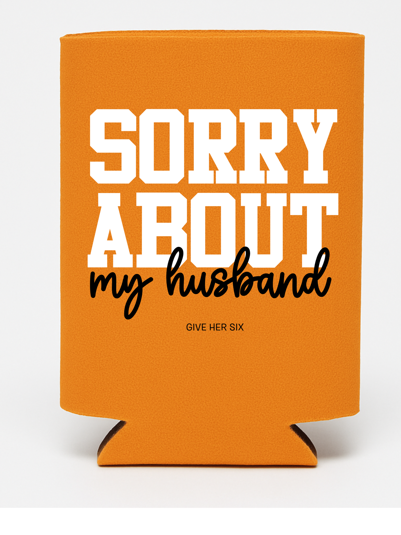 Koozie: Sorry About My Husband