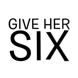 Give Her Six